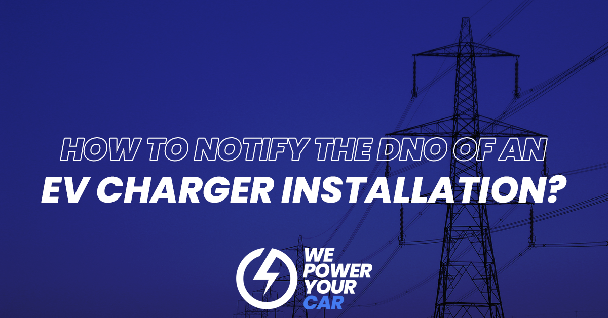 How to notify DNO an of EV charger installation